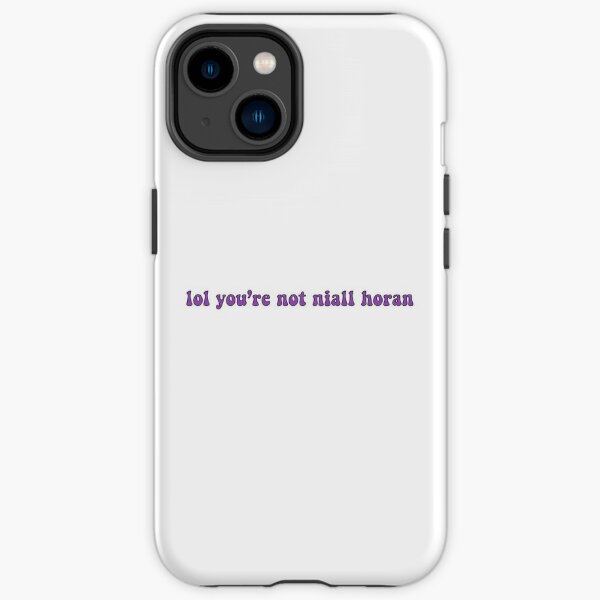 lol you're not niall horan  iPhone Tough Case RB3010 product Offical niall-horan Merch
