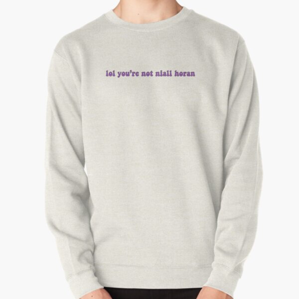 lol you're not niall horan  Pullover Sweatshirt RB3010 product Offical niall-horan Merch