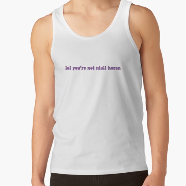lol you're not niall horan  Tank Top RB3010 product Offical niall-horan Merch