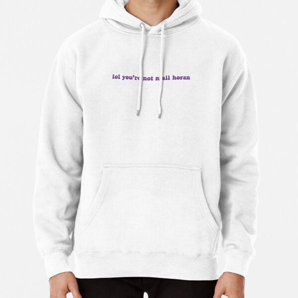 lol you're not niall horan  Pullover Hoodie RB3010 product Offical niall-horan Merch